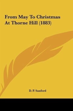 From May To Christmas At Thorne Hill (1883) - Sanford, D. P.