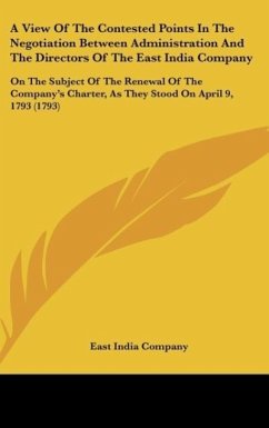 A View Of The Contested Points In The Negotiation Between Administration And The Directors Of The East India Company - East India Company