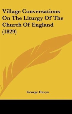 Village Conversations On The Liturgy Of The Church Of England (1829) - Davys, George