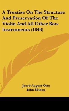 A Treatise On The Structure And Preservation Of The Violin And All Other Bow Instruments (1848)