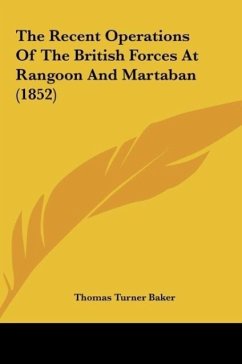 The Recent Operations Of The British Forces At Rangoon And Martaban (1852)