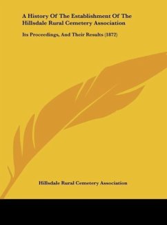 A History Of The Establishment Of The Hillsdale Rural Cemetery Association - Hillsdale Rural Cemetery Association