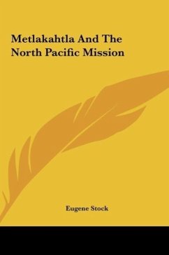 Metlakahtla And The North Pacific Mission - Stock, Eugene