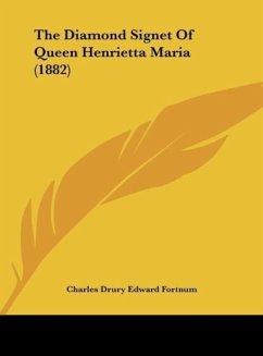 The Diamond Signet Of Queen Henrietta Maria (1882) - Fortnum, Charles Drury Edward
