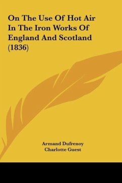 On The Use Of Hot Air In The Iron Works Of England And Scotland (1836) - Dufrenoy, Armand