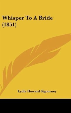 Whisper To A Bride (1851) - Sigourney, Lydia Howard