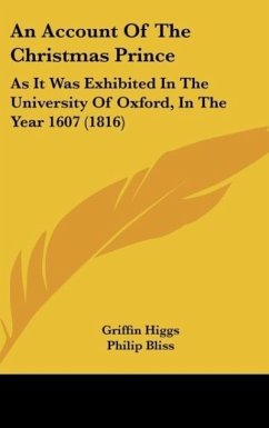 An Account Of The Christmas Prince - Higgs, Griffin; Bliss, Philip; St. John's College Oxford University