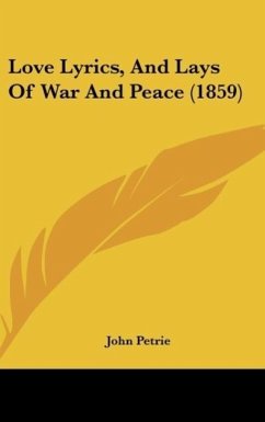 Love Lyrics, And Lays Of War And Peace (1859) - Petrie, John