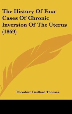 The History Of Four Cases Of Chronic Inversion Of The Uterus (1869)