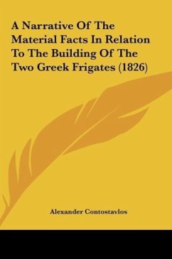 A Narrative Of The Material Facts In Relation To The Building Of The Two Greek Frigates (1826)