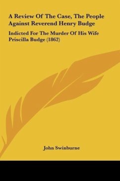 A Review Of The Case, The People Against Reverend Henry Budge - Swinburne, John