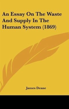 An Essay On The Waste And Supply In The Human System (1869) - Deane, James