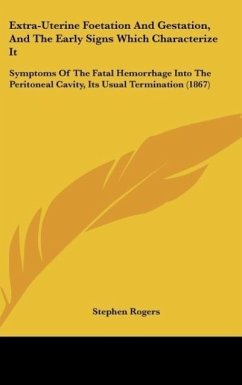 Extra-Uterine Foetation And Gestation, And The Early Signs Which Characterize It - Rogers, Stephen