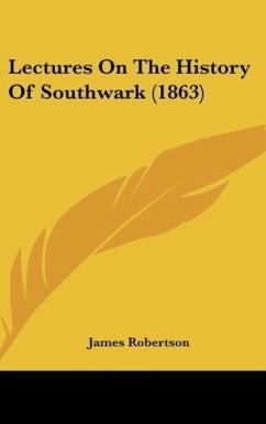 Lectures On The History Of Southwark (1863) - Robertson, James
