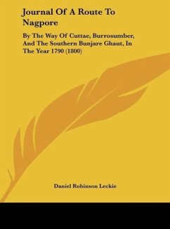 Journal Of A Route To Nagpore - Leckie, Daniel Robinson
