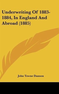 Underwriting Of 1883-1884, In England And Abroad (1885) - Danson, John Towne