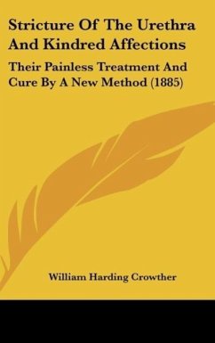 Stricture Of The Urethra And Kindred Affections - Crowther, William Harding