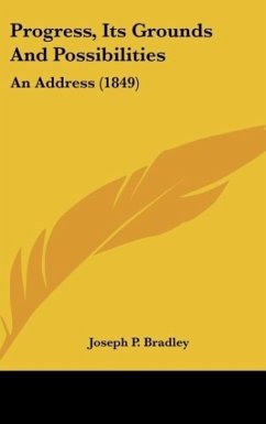 Progress, Its Grounds And Possibilities - Bradley, Joseph P.
