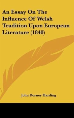 An Essay On The Influence Of Welsh Tradition Upon European Literature (1840) - Harding, John Dorney