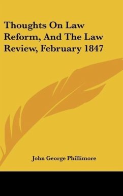 Thoughts On Law Reform, And The Law Review, February 1847
