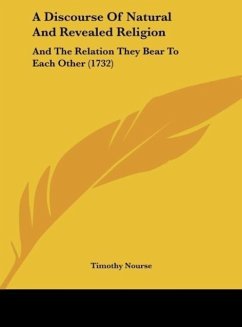 A Discourse Of Natural And Revealed Religion - Nourse, Timothy