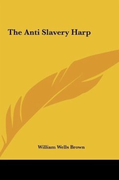 The Anti Slavery Harp - Brown, William Wells