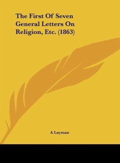 The First Of Seven General Letters On Religion, Etc. (1863) - A Layman