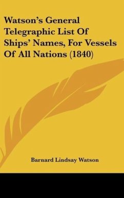 Watson's General Telegraphic List Of Ships' Names, For Vessels Of All Nations (1840) - Watson, Barnard Lindsay