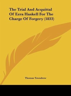 The Trial And Acquittal Of Ezra Haskell For The Charge Of Forgery (1833)
