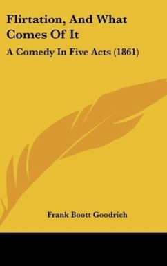Flirtation, And What Comes Of It - Goodrich, Frank Boott