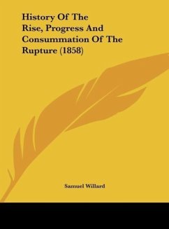 History Of The Rise, Progress And Consummation Of The Rupture (1858) - Willard, Samuel