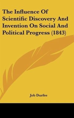 The Influence Of Scientific Discovery And Invention On Social And Political Progress (1843) - Durfee, Job