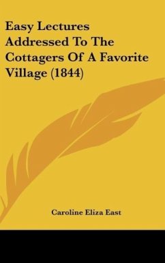 Easy Lectures Addressed To The Cottagers Of A Favorite Village (1844) - East, Caroline Eliza