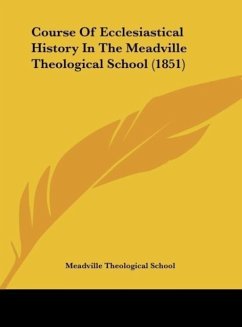 Course Of Ecclesiastical History In The Meadville Theological School (1851)