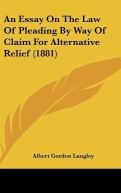 An Essay On The Law Of Pleading By Way Of Claim For Alternative Relief (1881)