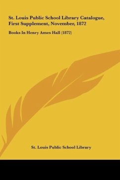 St. Louis Public School Library Catalogue, First Supplement, November, 1872 - St. Louis Public School Library