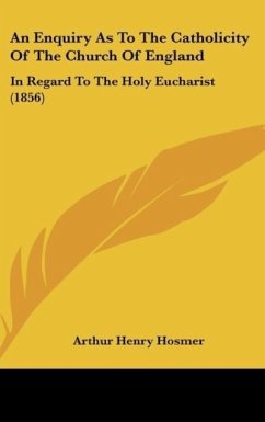 An Enquiry As To The Catholicity Of The Church Of England