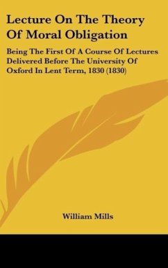 Lecture On The Theory Of Moral Obligation - Mills, William