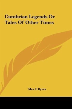 Cumbrian Legends Or Tales Of Other Times - Ryves, F.