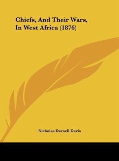 Chiefs, And Their Wars, In West Africa (1876) - Davis, Nicholas Darnell