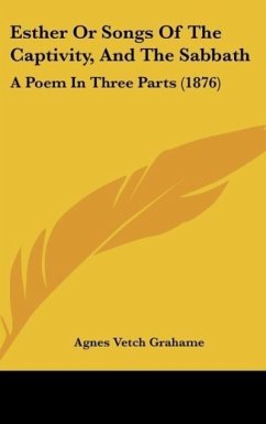 Esther Or Songs Of The Captivity, And The Sabbath - Grahame, Agnes Vetch