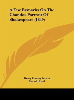 A Few Remarks On The Chandos Portrait Of Shakespeare (1849) - Forster, Henry Rumsey; Rodd, Horatio