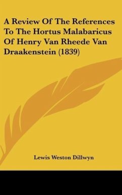 A Review Of The References To The Hortus Malabaricus Of Henry Van Rheede Van Draakenstein (1839) - Dillwyn, Lewis Weston