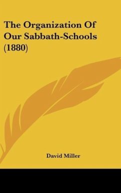 The Organization Of Our Sabbath-Schools (1880) - Miller, David