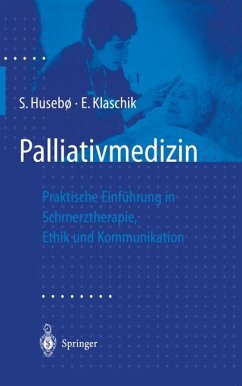 Palliativmedizin: Praktische Einführung in Schmerztherapie, Symptomkontrolle, Ethik und Kommunikation [Nov 13, 1997] Jaspers, Birgit; Husebö, S.; Klaschik, E. und Henkel, Wilma