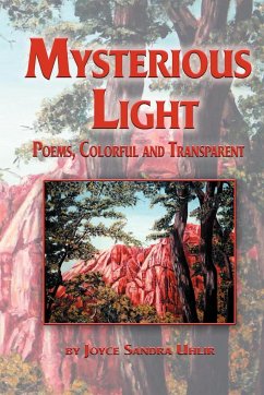 Mysterious Light; Poems, Colorful and Transparent - Uhlir, Joyce Sandra