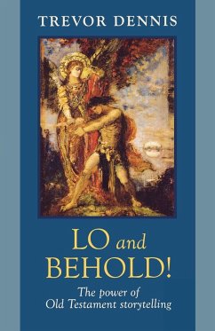 Lo and Behold! - The power of Old Testament story telling - Dennis, Trevor