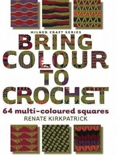 Bring Colour to Crochet - Kirkpatrick, Renate