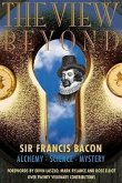 The View Beyond: Sir Francis Bacon: Alchemy, Science, Mystery