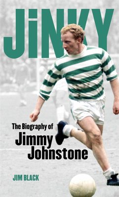 Jinky: The Biography Of Jimmy Johnstone - Black, Jim
